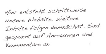 Hier entsteht schrittweise unsere Website. Weitere Inhalte folgen demnächst. Sind gespannt auf Anregungen und Kommentare an info@317a.de. 